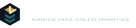 LayerOne — Numérique simple, fiable et pragmatique